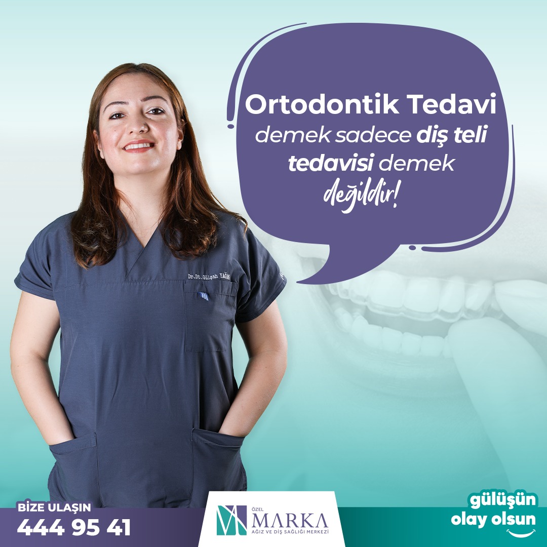 Ortodontik Tedavi, Sadece Diş Teli Tedavisi Demek Değildir!